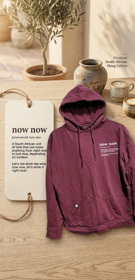 "Now Now" South African Slang Hoodie – Unisex Maroon Fleece